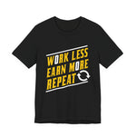 Black unisex premium graphic t-shirt with yellow and white “work less earn more repeat” text, designed to spark conversation, on a white background 