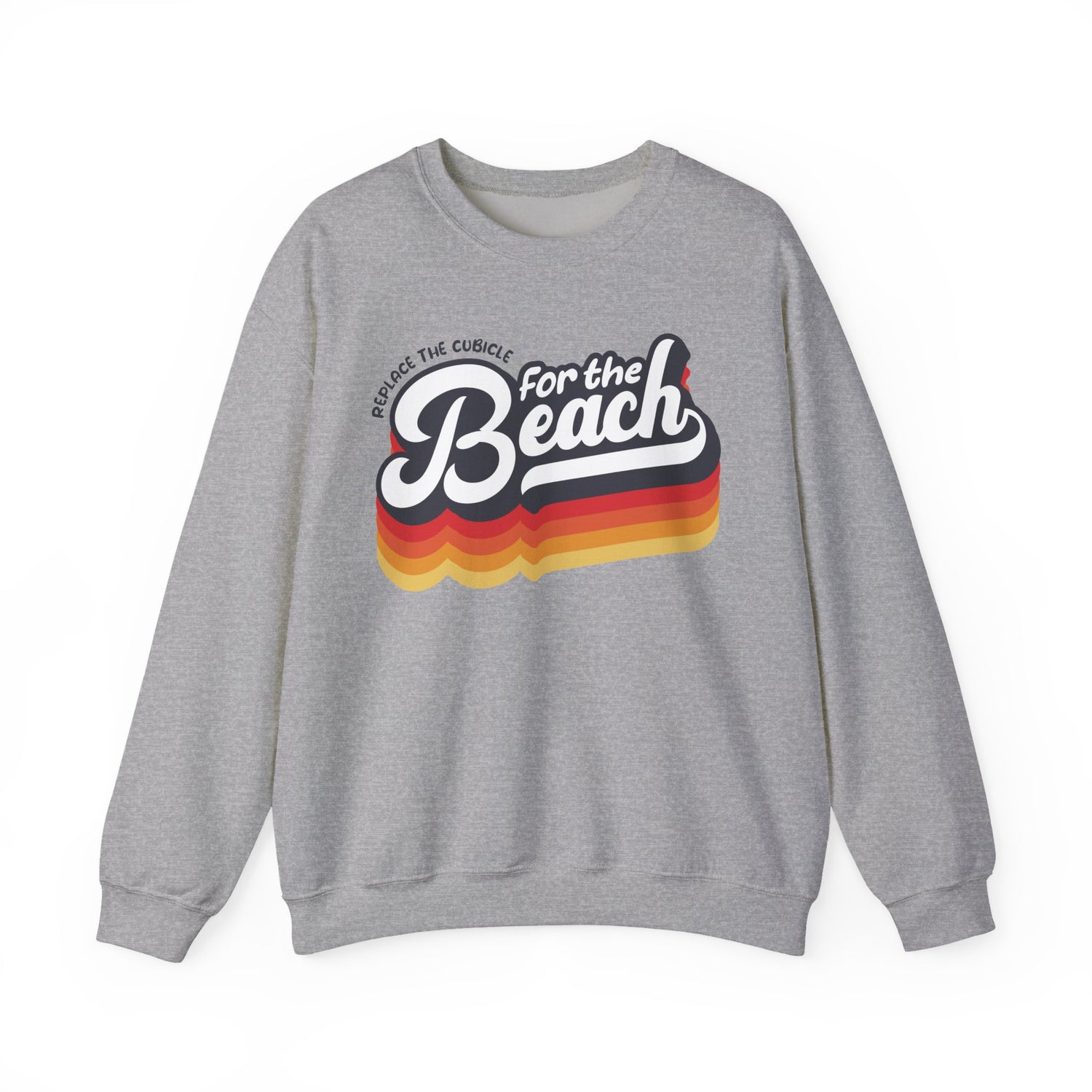 Sport Grey unisex graphic sweatshirt with “Replace the Cubicle for the Beach” text, representing a freedom-first lifestyle, on a white background 