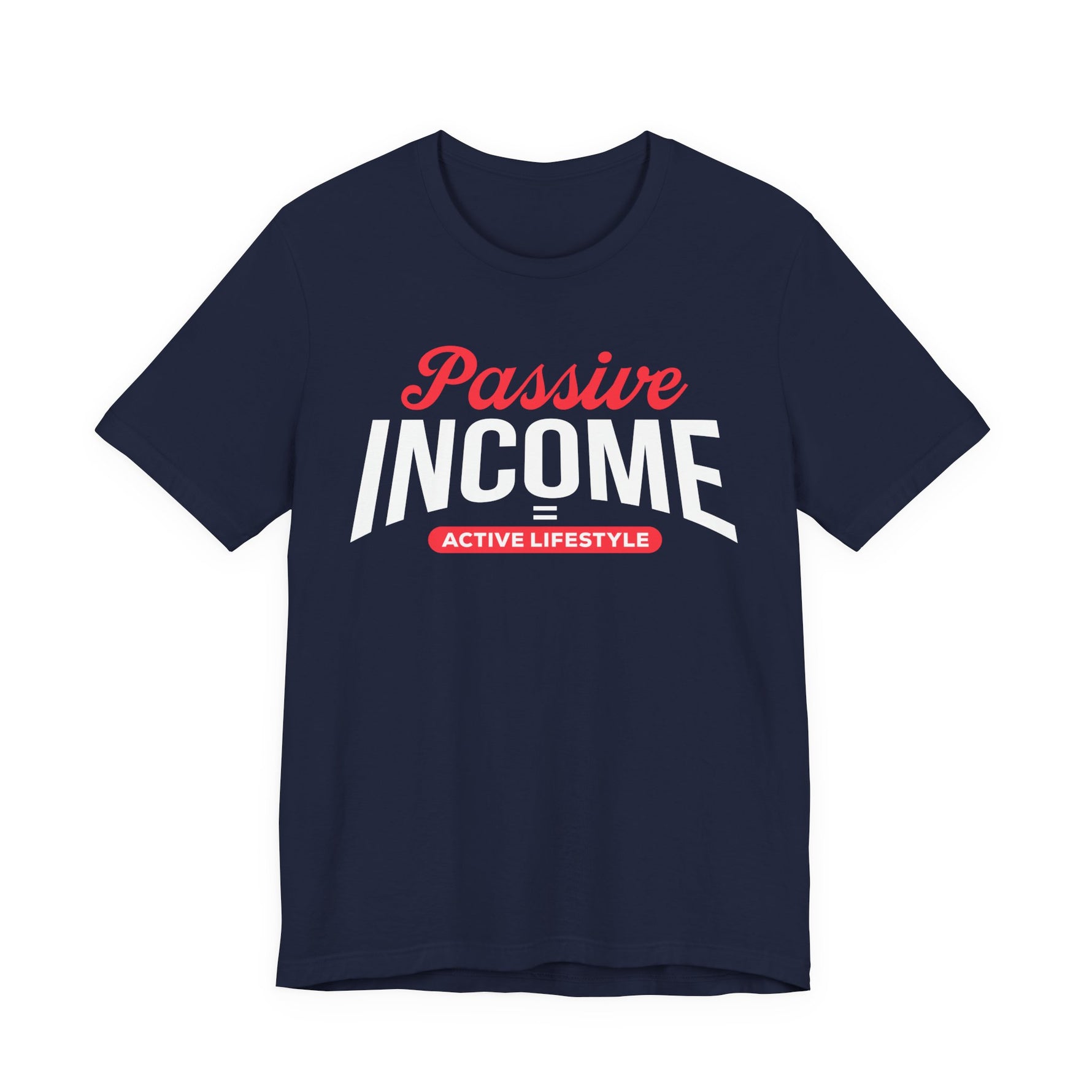Navy unisex graphic t-shirt with “Passive Income, Active Lifestyle” text, representing a balanced freedom-focused lifestyle, on a white background 