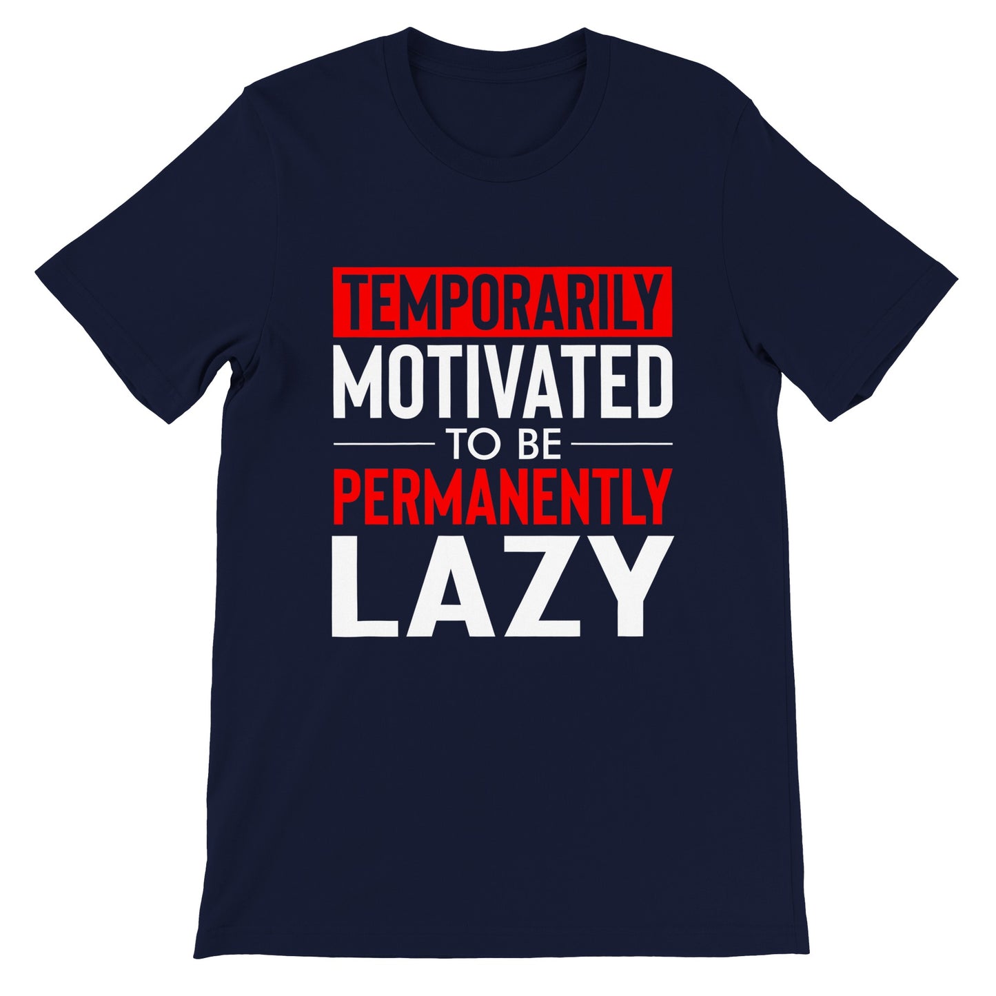 Temporarily Motivated to be Permanently Lazy T-Shirt