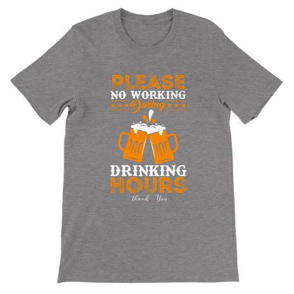 Please No Working During Drinking Hours T-Shirt