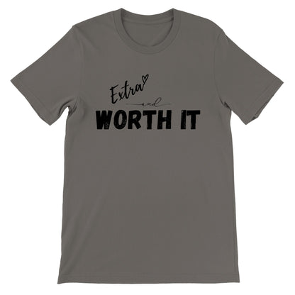 Extra and Worth It T-Shirt