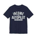Navy unisex graphic t-shirt with “Income on Autopilot – Ask Me How” text, designed to spark conversation about building income online, on a white background 
