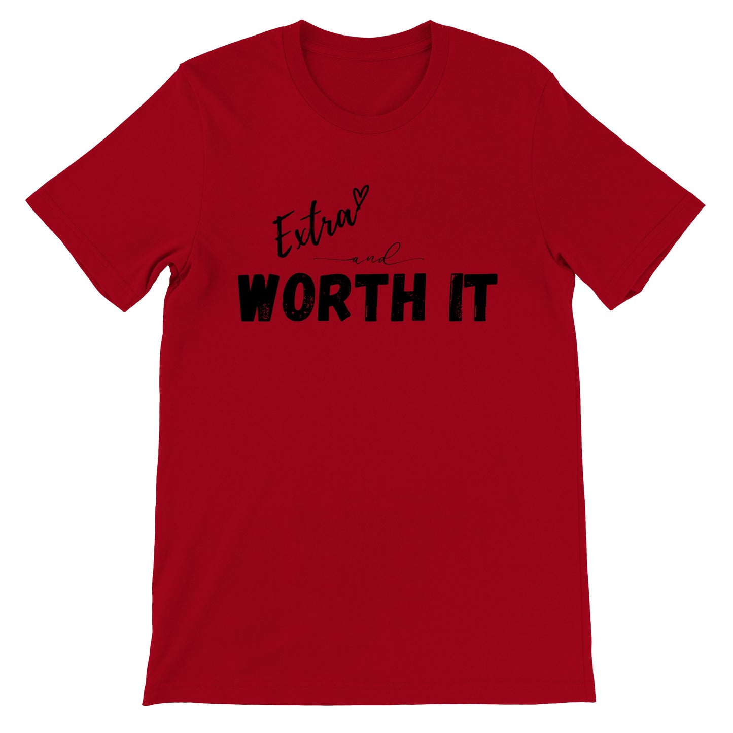 Extra and Worth It T-Shirt