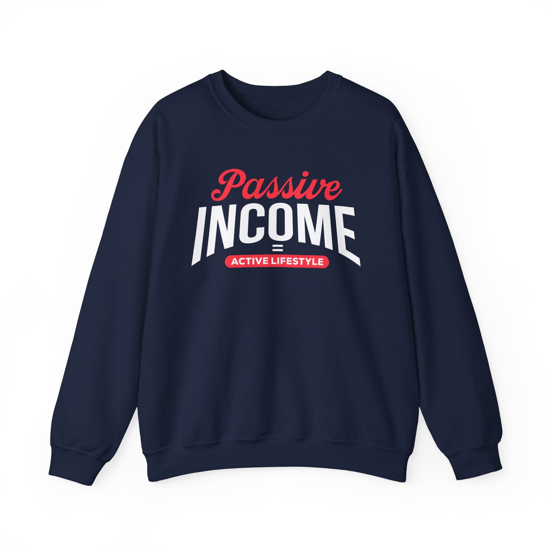 Navy unisex graphic sweatshirt with “Passive Income, Active Lifestyle” text, representing a balanced freedom-focused lifestyle, on a white background 