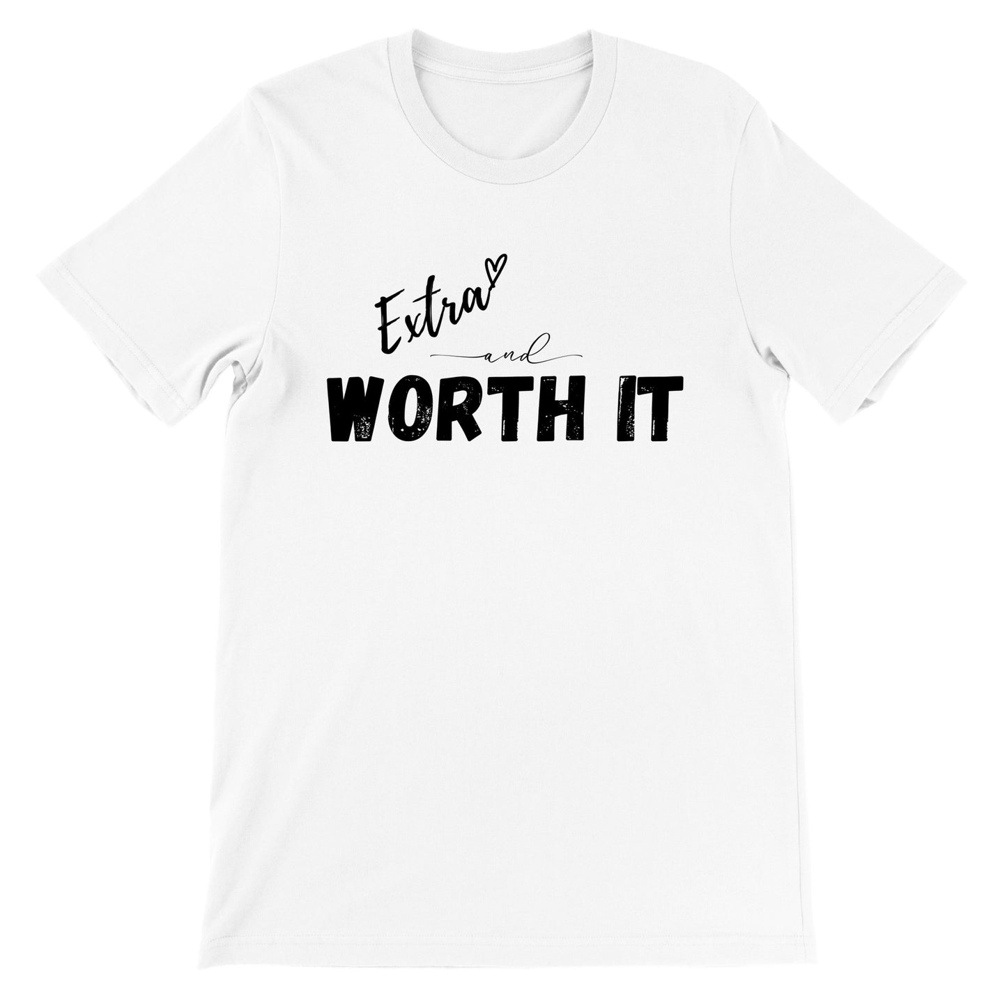 Extra and Worth It T-Shirt