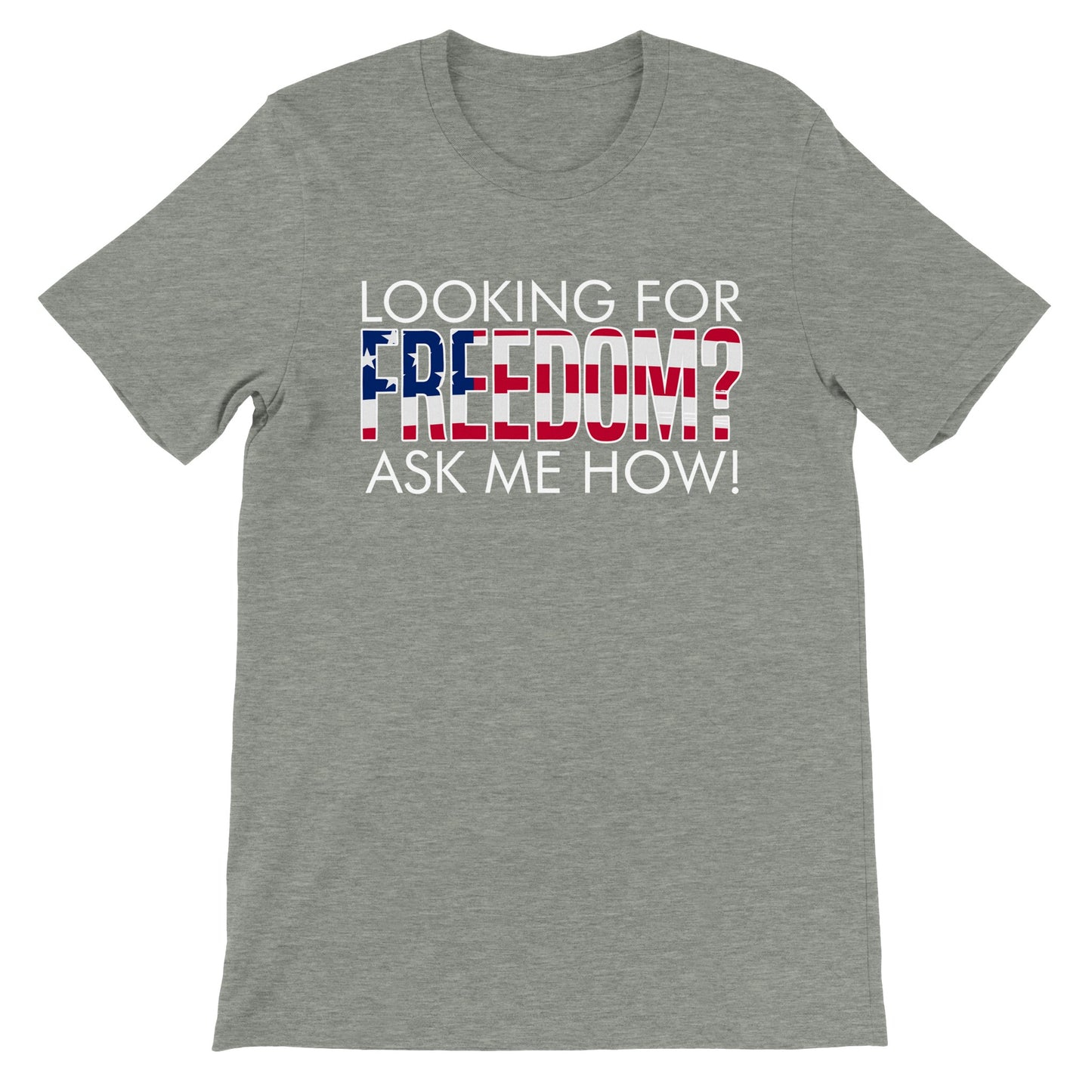 Looking For Freedom Ask Me How T-Shirt