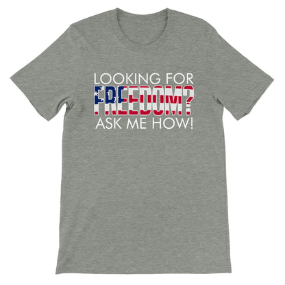 Looking For Freedom Ask Me How T-Shirt