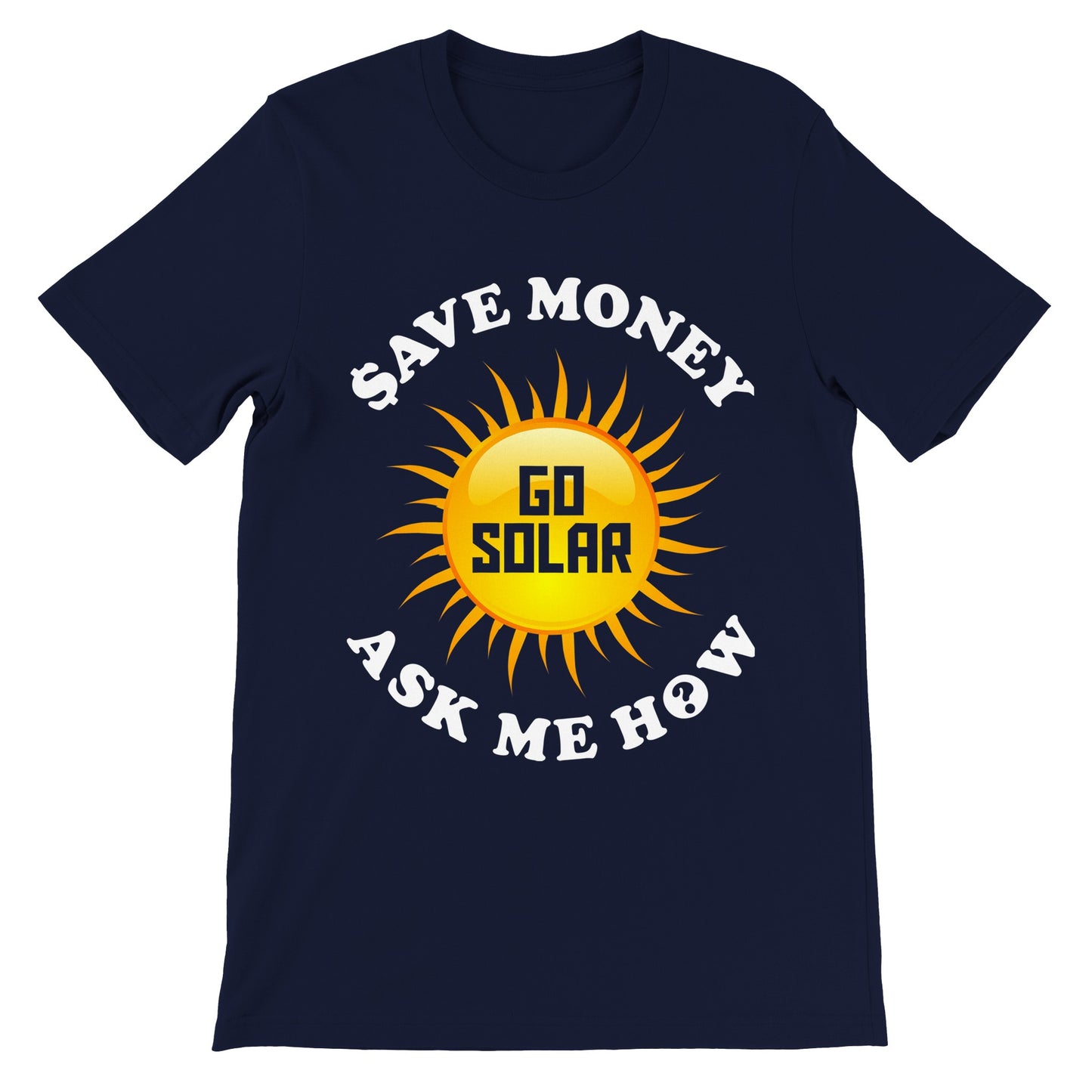 Save Money Go Solar ASK Me How T-Shirt