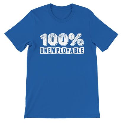 100% Unemployable T-Shirt