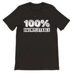 100 percent unemployable unisex premium graphic tee for entrepreneurs and creators