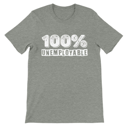 100% Unemployable T-Shirt