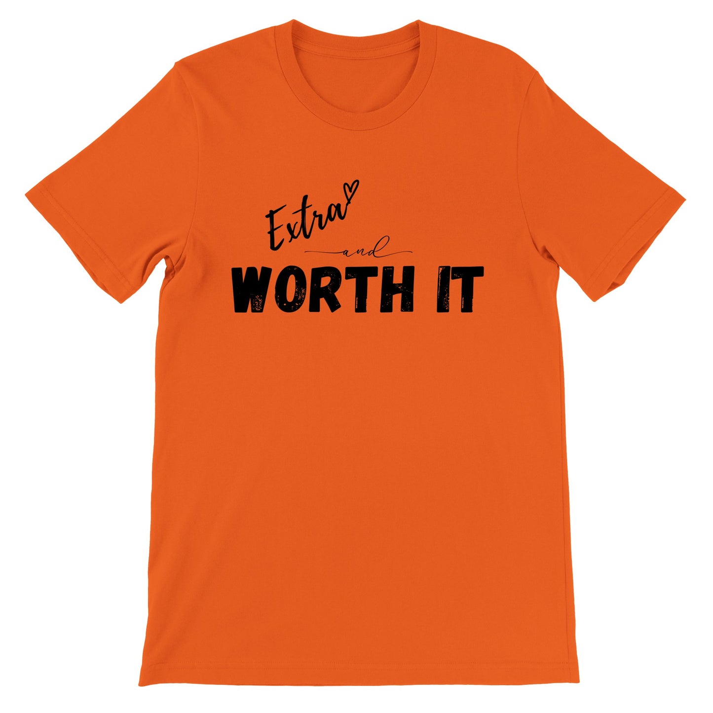 Extra and Worth It T-Shirt