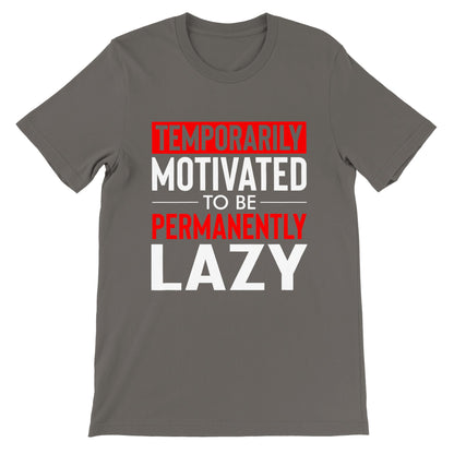 Temporarily Motivated to be Permanently Lazy T-Shirt