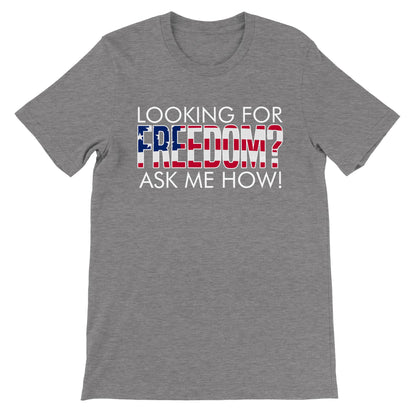 Looking For Freedom Ask Me How T-Shirt